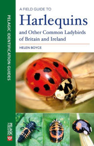 Title: A Field Guide to Harlequins and Other Common Ladybirds of Britain and Ireland, Author: Helen Boyce