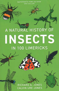 Title: A Natural History of Insects in 100 Limericks, Author: Richard A. Jones