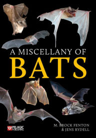 Title: A Miscellany of Bats, Author: M. Brock Fenton