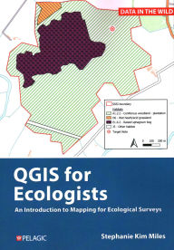 Title: QGIS for Ecologists: An Introduction to Mapping for Ecological Surveys, Author: Stephanie Miles