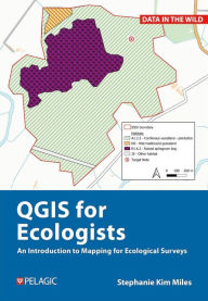 Title: QGIS for Ecologists: An Introduction to Mapping for Ecological Surveys, Author: Stephanie Miles