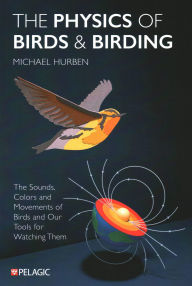 Ibooks free downloads The Physics of Birds and Birding: The Sounds, Colors and Movements of Birds, and Our Tools for Watching Them