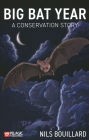 Big Bat Year: A Conservation Story