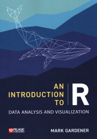 Title: An Introduction to R: Data Analysis and Visualization, Author: Mark Gardener