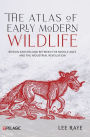 The Atlas of Early Modern Wildlife: Britain and Ireland between the Middle Ages and the Industrial Revolution