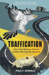 Title: Traffication: How Cars Destroy Nature and What We Can Do About It, Author: Paul Donald