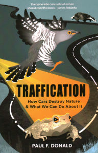 Title: Traffication: How Cars Destroy Nature and What We Can Do About It, Author: Paul Donald