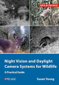 Title: Night Vision and Daylight Camera Systems for Wildlife: A Practical Guide, Author: Susan Young