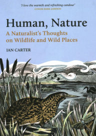 Human, Nature: A Naturalist's Thoughts on Wildlife and Wild Places