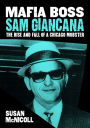 Mafia Boss Sam Giancana: The Rise and Fall of a Chicago Mobster