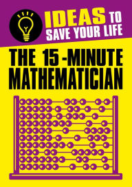 Title: The 15-Minute Mathematician, Author: Anne Rooney