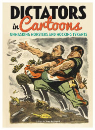 Title: Dictators in Cartoons: Unmasking Monsters and Mocking Tyrants, Author: Tony Husband