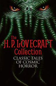 Title: The H.P. Lovecraft Collection: Classic Tales of Cosmic Horror, Author: H. P. Lovecraft