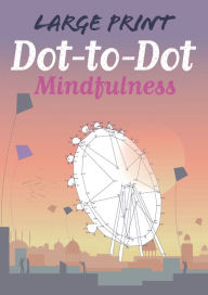 Title: Large Print Dot-to-Dot Mindfulness, Author: Maddy Brook