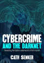 Cybercrime and the Darknet: Revealing the hidden underworld of the internet