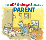 Title: The Ups and Downs of Being a Parent, Author: Tony Husband