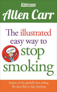 Title: The Illustrated Easy Way to Stop Smoking, Author: Allen Carr