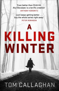 Title: A Killing Winter: An Inspector Akyl Borubaev Thriller (1), Author: Tom Callaghan