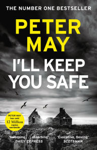 Title: I'll Keep You Safe, Author: Peter May