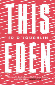 Title: This Eden, Author: Ed O'Loughlin