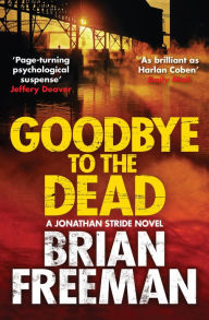 Title: Goodbye to the Dead (Jonathan Stride Series #7), Author: Brian Freeman