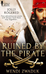 Title: Ruined by the Pirate, Author: Wendi Zwaduk