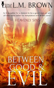 Title: Between Good & Evil, Author: L.M. Brown