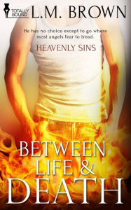 Title: Between Life & Death, Author: L.M. Brown