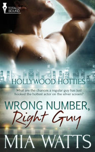 Title: Wrong Number, Right Guy, Author: Mia Watts