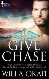 Title: Give Chase, Author: Willa Okati