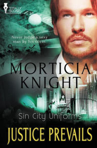 Title: Sin City Uniforms: Justice Prevails, Author: Morticia Knight