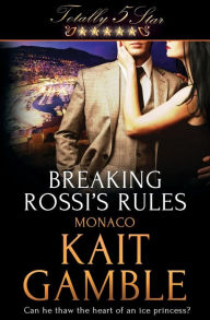 Title: Breaking Rossi's Rules, Author: Kait Gamble