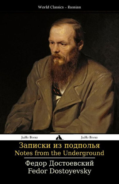 Notes from the Underground: Zapiski iz podpol'ya by Fedor Dostoyevsky ...