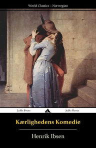 Title: Kærlighedens Komedie, Author: Henrik Ibsen