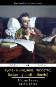 Title: Ruslan i Lyudmila (Libretto), Author: Mikhail Glinka