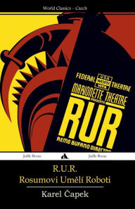 Title: R.U.R.: Rosumovi Umeli Roboti, Author: Karel Capek