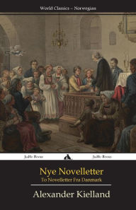Title: Nye Novelletter: To Novelletter Fra Danmark, Author: Alexander Kielland