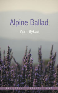 Title: Alpine Ballad, Author: Vasil Bykau
