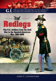 Title: Redlegs: The U.S. Artillery from the Civil War to the Spanish American War, 1861-1898, Author: John P. Langellier