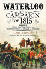 Waterloo: The Campaign of 1815: Volume II - From Waterloo to the Restoration of Peace in Europe