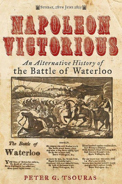 Napoleon Victorious!: An Alternative History of the Battle Waterloo