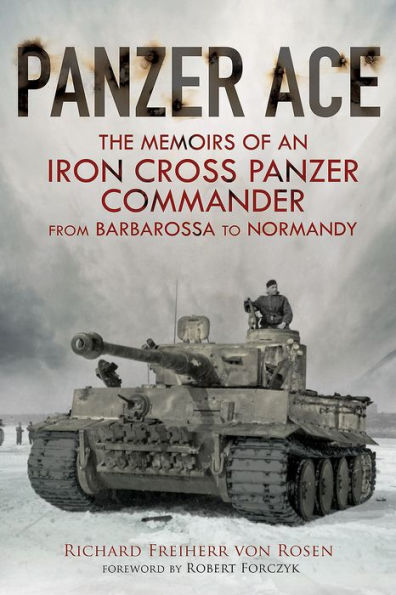 Panzer Ace: The Memoirs of an Iron Cross Commander from Barbarossa to Normandy