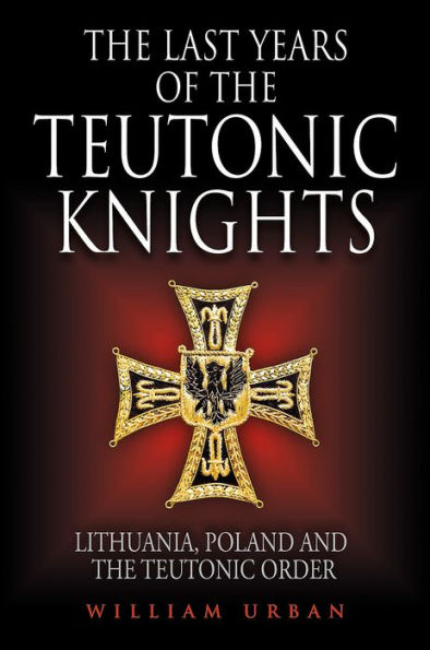 the Last Years of Teutonic Knights: Lithuania, Poland and Order