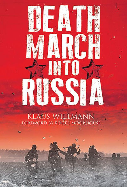 Death March into Russia: The Memoir of Lothar Herrmann