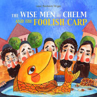 Title: The Wise Men of Chelm and the Foolish Carp, Author: Isaac Bashevis Singer