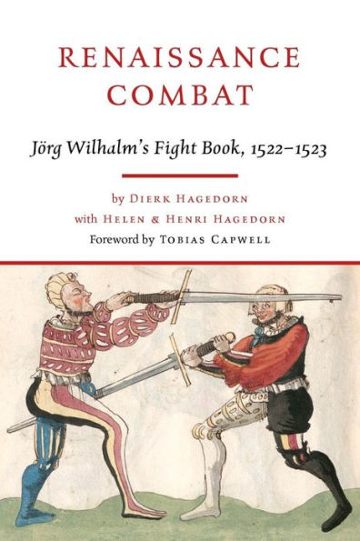 Renaissance Combat: Jörg Wilhalm's Fightbook, 1522-1523