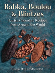 English book download pdf format Babka, Boulou, & Blintzes: Jewish Chocolate Recipes from around the World 9781784386993 by  PDB English version