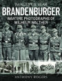 Brandenburger: Wartime Photographs of Wilhelm Walther