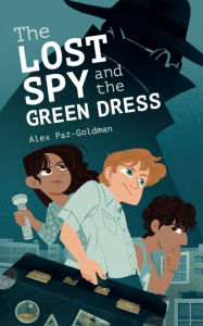 Title: The Lost Spy and the Green Dress, Author: Alex Paz Goldman