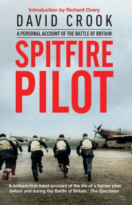 Title: Spitfire Pilot: A Personal Account of the Battle of Britain, Author: David Crook